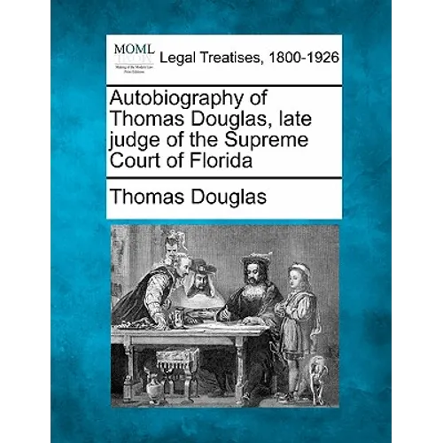 Autobiography of Thomas Douglas, Late Judge of the Supreme Court of Florida