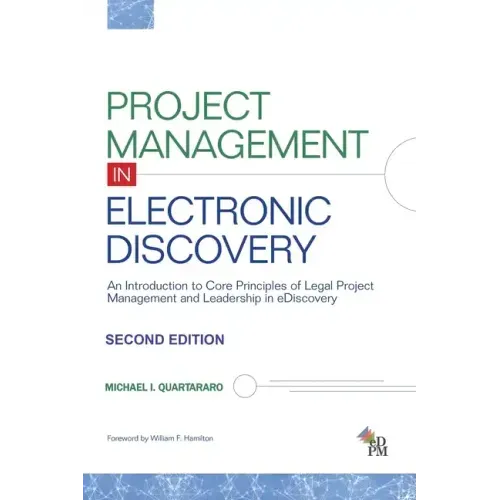 Project Management in Electronic Discovery: An Introduction to Core Principles of Legal Project Management and Leadership In eDiscovery