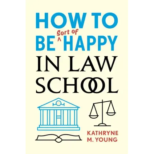 How to Be Sort of Happy in Law School