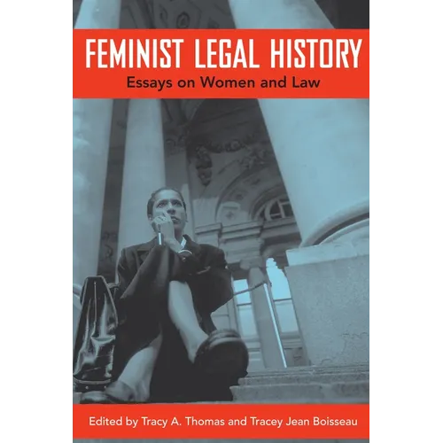Feminist Legal History: Essays on Women and Law