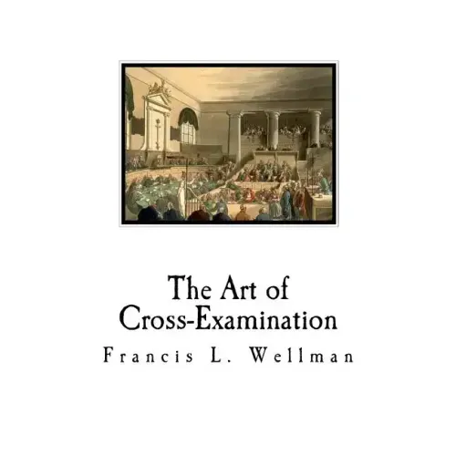 The Art of Cross-Examination: Cross-Examination Handbook