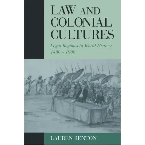 Law and Colonial Cultures: Legal Regimes in World History, 1400-1900