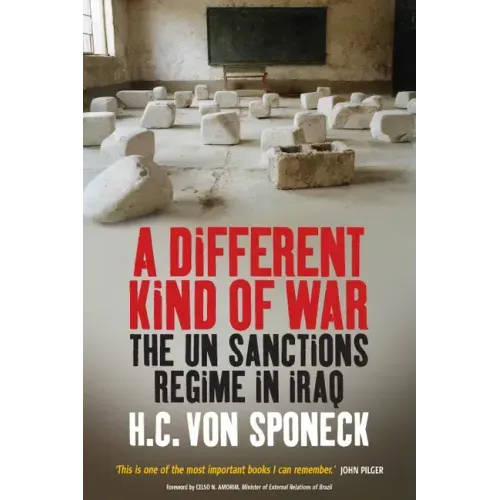 A Different Kind of War: The Un Sanctions Regime in Iraq