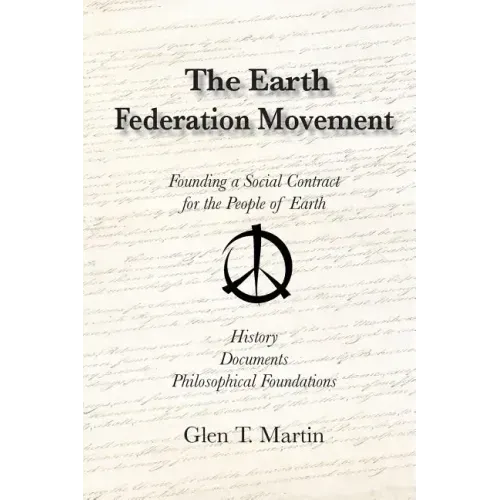 The Earth Federation Movement. Founding a Global Social Contract. History, Documents, Vision