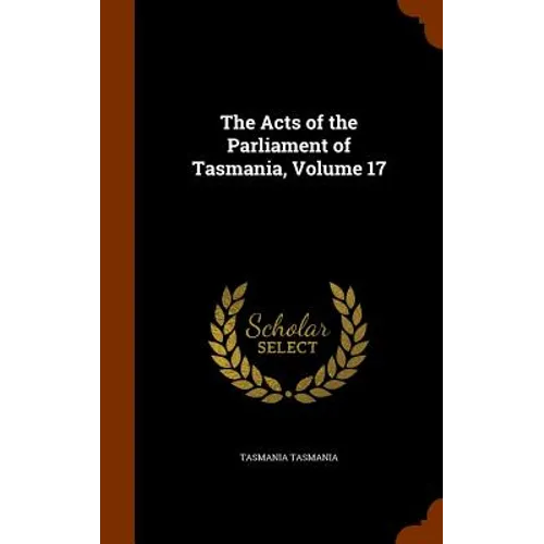 The Acts of the Parliament of Tasmania, Volume 17