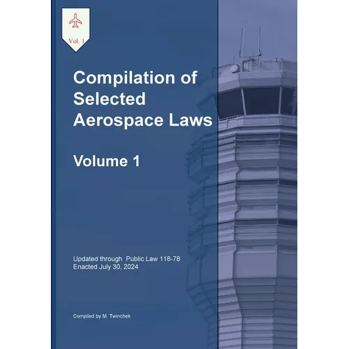 Compilation of Selected Aerospace Laws Vol. 1: Title 49 United States Code
