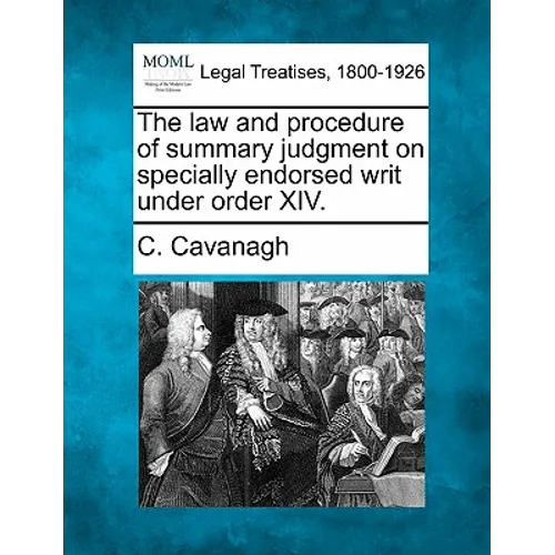 The Law and Procedure of Summary Judgment on Specially Endorsed Writ Under Order XIV.