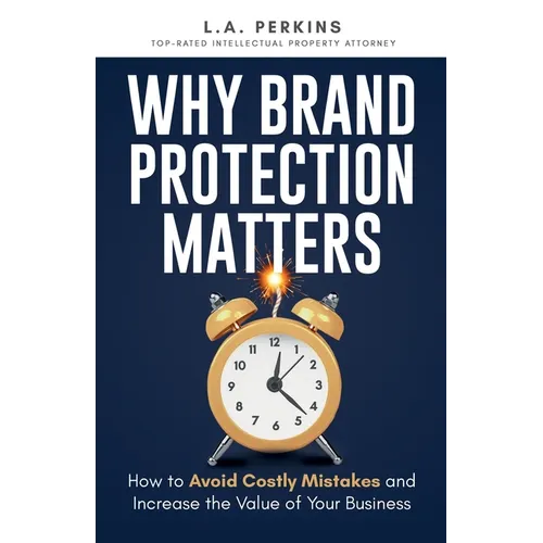Why Brand Protection Matters: How to Avoid Costly Mistakes and Increase the Value of Your Business