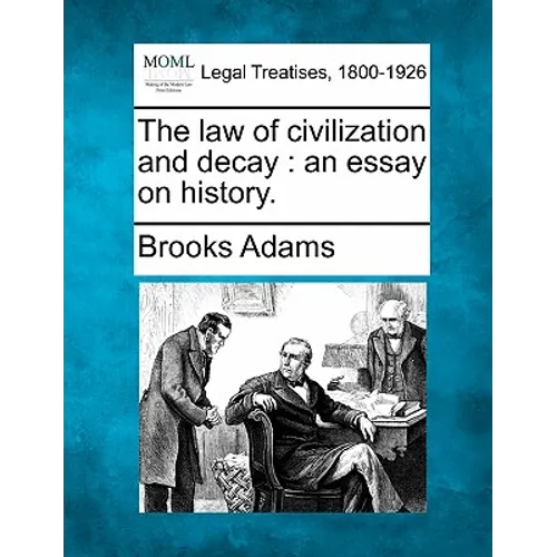 The Law of Civilization and Decay: An Essay on History.