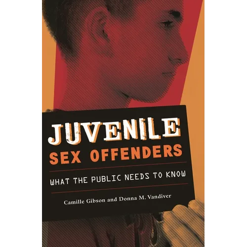 Juvenile Sex Offenders: What the Public Needs to Know