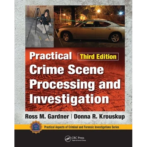 Practical Crime Scene Processing and Investigation, Third Edition