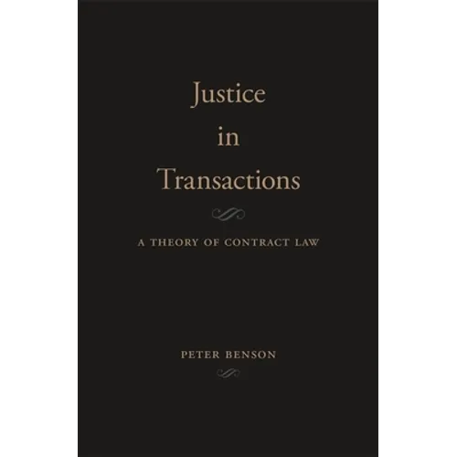Justice in Transactions: A Theory of Contract Law