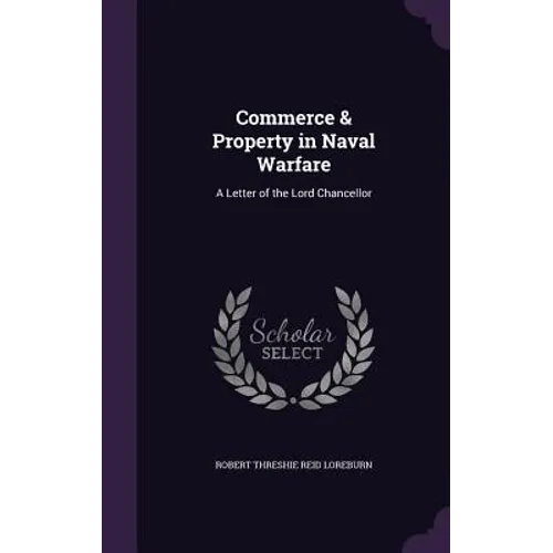 Commerce & Property in Naval Warfare: A Letter of the Lord Chancellor