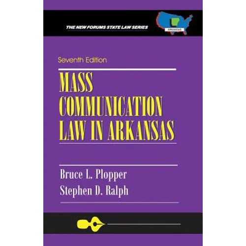 Mass Communication Law in Arkansas: Seventh Edition - Paperback
