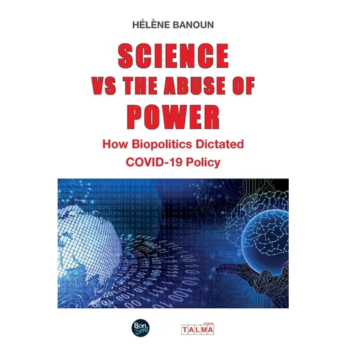 Science vs the Abuse of Power: How Biopolitics Dictated COVID-19 Policy