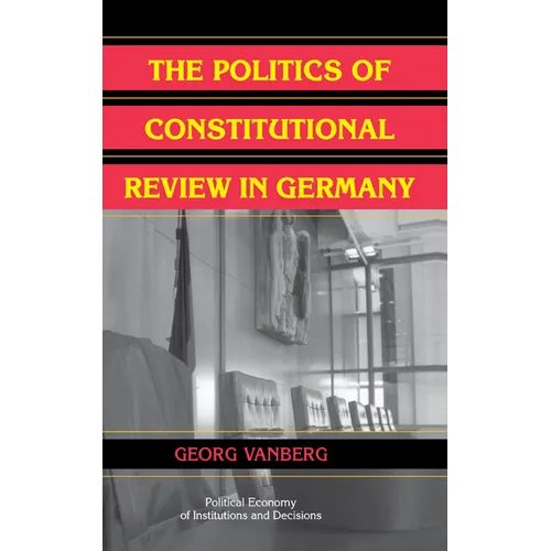 The Politics of Constitutional Review in Germany