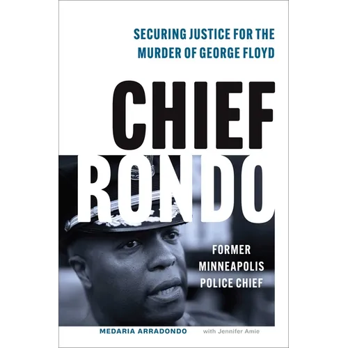 Chief Rondo: Securing Justice for the Murder of George Floyd