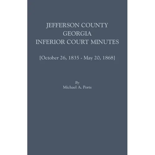 Jefferson County, Georgia, Inferior Court Minutes [Volume VII] October 26, 1835-May 20, 1868