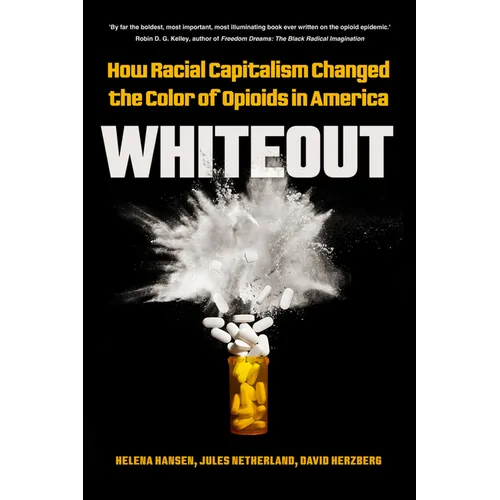 Whiteout: How Racial Capitalism Changed the Color of Opioids in America