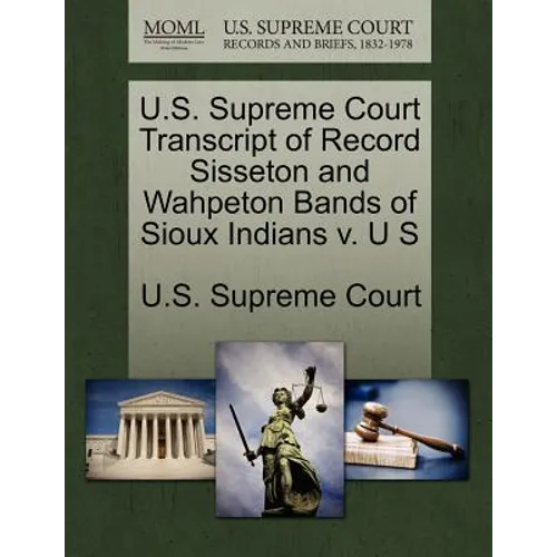 U.S. Supreme Court Transcript of Record Sisseton and Wahpeton Bands of Sioux Indians V. U S