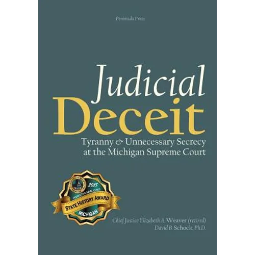 Judicial Deceit: Tyranny & Unnecessary Secrecy at the Michigan Supreme Court