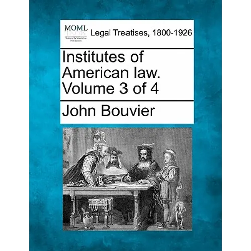 Institutes of American law. Volume 3 of 4 - Paperback