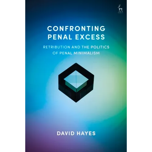 Confronting Penal Excess: Retribution and the Politics of Penal Minimalism