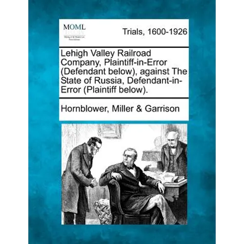 Lehigh Valley Railroad Company, Plaintiff-In-Error (Defendant Below), Against the State of Russia, Defendant-In-Error (Plaintiff Below).