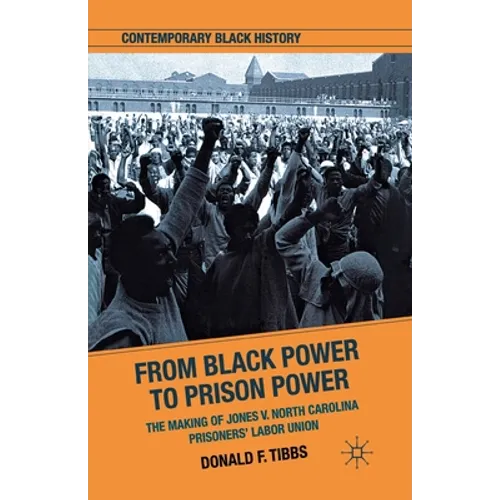 From Black Power to Prison Power: The Making of Jones V. North Carolina Prisoners' Labor Union
