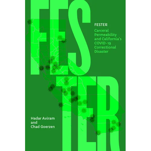 Fester: Carceral Permeability and California's Covid-19 Correctional Disaster