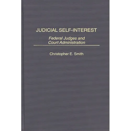 Judicial Self-Interest: Federal Judges and Court Administration