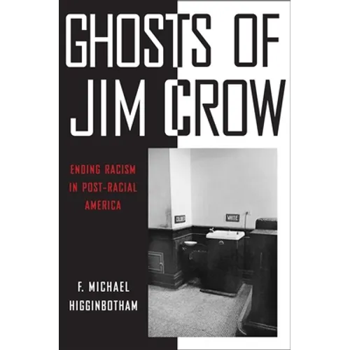 Ghosts of Jim Crow: Ending Racism in Post-Racial America
