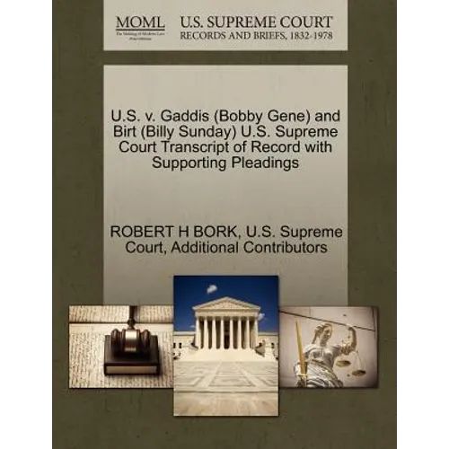 U.S. V. Gaddis (Bobby Gene) and Birt (Billy Sunday) U.S. Supreme Court Transcript of Record with Supporting Pleadings
