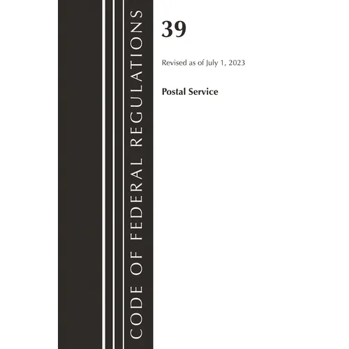 Code of Federal Regulations, Title 39 Postal Service, Revised as of July 1, 2023