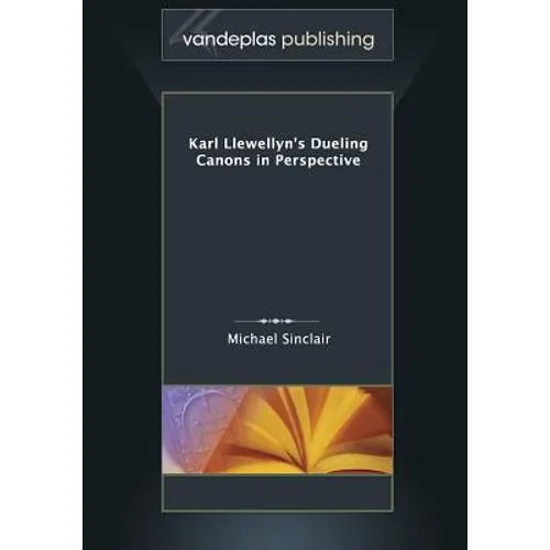 Karl Llewellyn's Dueling Canons in Perspective