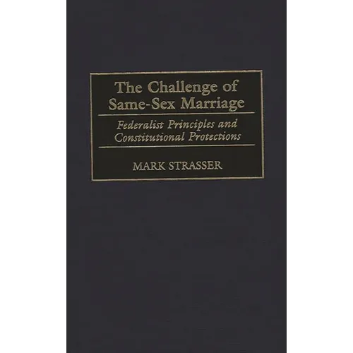 The Challenge of Same-Sex Marriage: Federalist Principles and Constitutional Protections