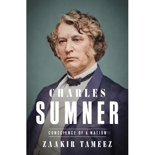 Charles Sumner: Conscience of a Nation