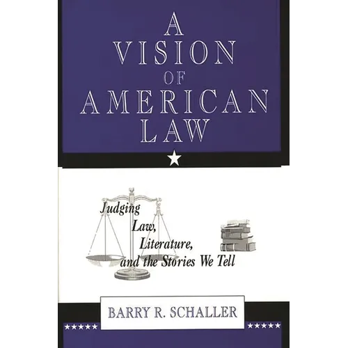 A Vision of American Law: Judging Law, Literature, and the Stories We Tell