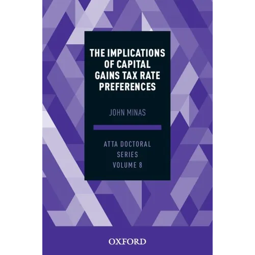 The Implications of Capital Gains Tax Rate Preferences: Atta Doctoral Series, Vol. 8