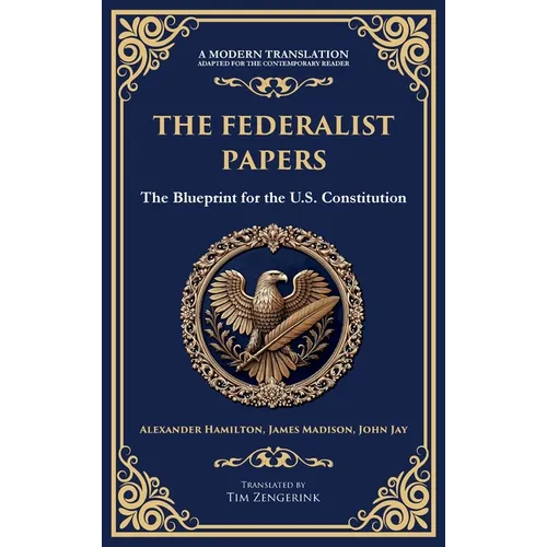 The Federalist Papers: The Blueprint for the U.S. Constitution (Deluxe Hardbound Edition)
