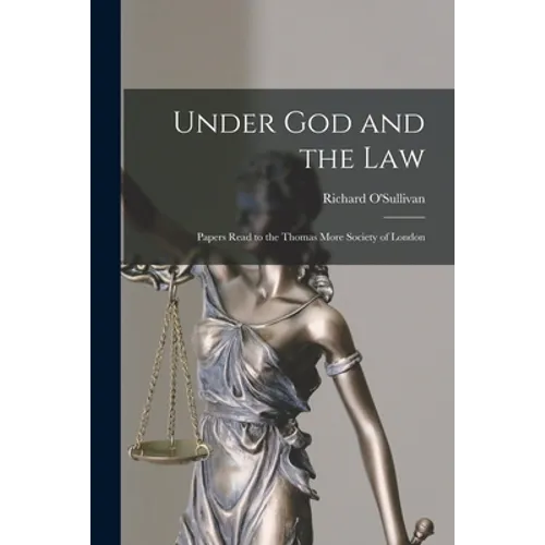 Under God and the Law; Papers Read to the Thomas More Society of London