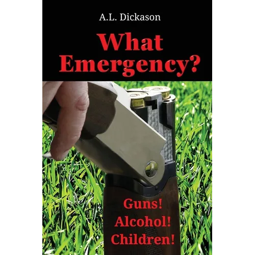 What Emergency?: Guns! Alcohol! Children!