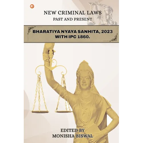 New Criminal Laws Past And Present Bharatiya Nyaya Sanhita, 2023 With Ipc 1860 - Paperback
