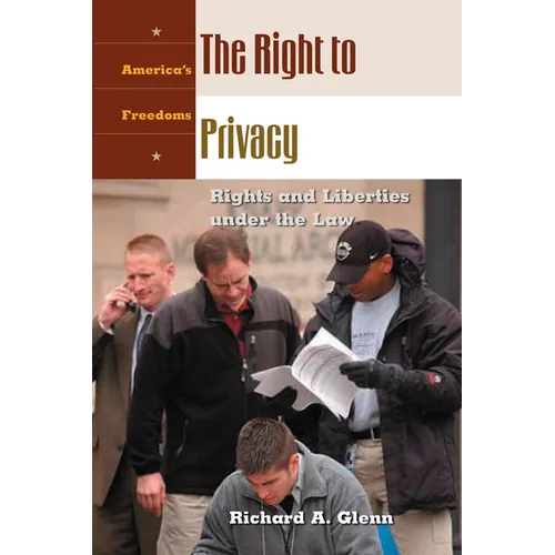 The Right to Privacy: Rights and Liberties Under the Law - Hardcover