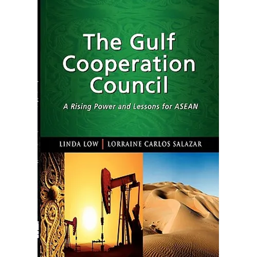 The Gulf Cooperation Council: A Rising Power and Lessons for ASEAN