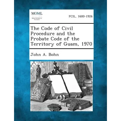 The Code of Civil Procedure and the Probate Code of the Territory of Guam, 1970