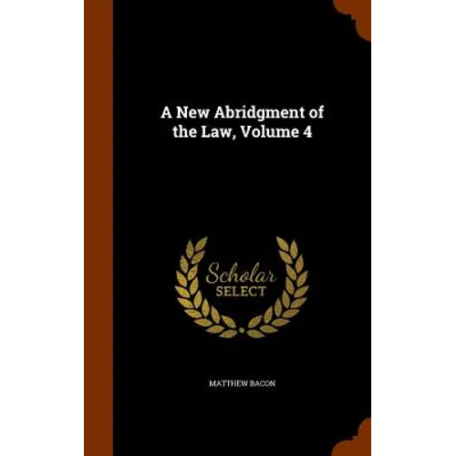 A New Abridgment of the Law, Volume 4