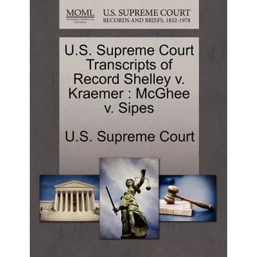 U.S. Supreme Court Transcripts of Record Shelley V. Kraemer: McGhee V. Sipes