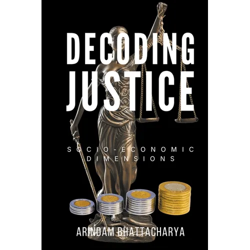 Decoding Justice: Socio-Economic Dimensions - Paperback