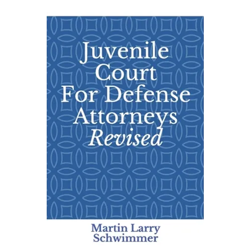 Juvenile Court For Defense Attorneys Revised